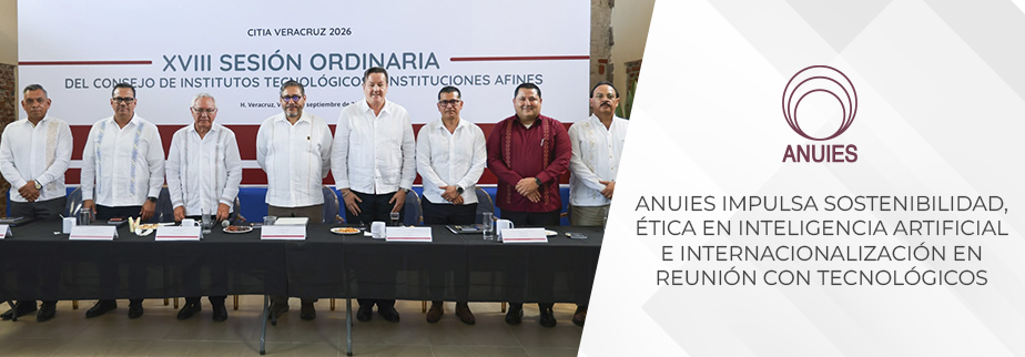 ANUIES IMPULSA SOSTENIBILIDAD, ÉTICA EN INTELIGENCIA1 